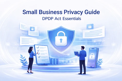 Small Business Privacy Guide: DPDP Act 2023 Essentials
