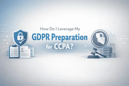 GDPR to CCPA Compliance Guide (2026)