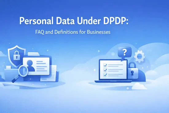 Personal Data Under DPDP: FAQ and Definitions for Businesses